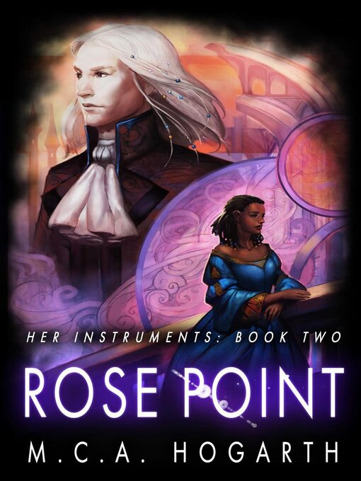 Title details for Rose Point (Her Instruments Book 2) by M.C.A. Hogarth - Available